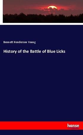 Young |  History of the Battle of Blue Licks | Buch |  Sack Fachmedien