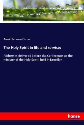 Dixon |  The Holy Spirit in life and service: | Buch |  Sack Fachmedien