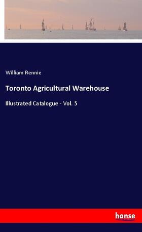 Rennie |  Toronto Agricultural Warehouse | Buch |  Sack Fachmedien