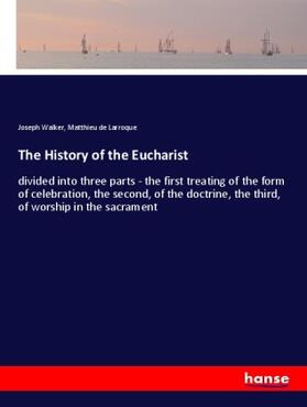 Walker / Larroque |  The History of the Eucharist | Buch |  Sack Fachmedien