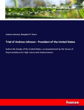 Johnson / Poore |  Trial of Andrew Johnson - President of the United States | Buch |  Sack Fachmedien