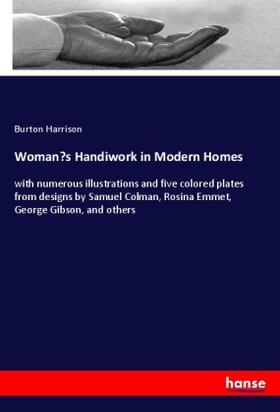 Harrison |  Woman's Handiwork in Modern Homes | Buch |  Sack Fachmedien