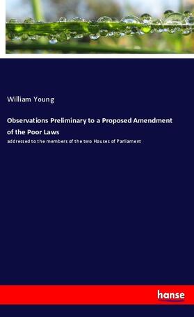 Young |  Observations Preliminary to a Proposed Amendment of the Poor Laws | Buch |  Sack Fachmedien