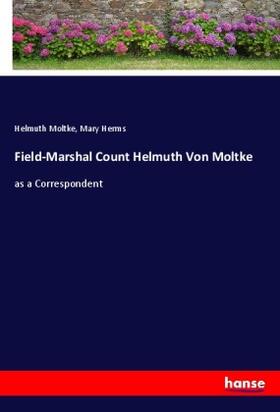 Moltke / Herms |  Field-Marshal Count Helmuth Von Moltke | Buch |  Sack Fachmedien