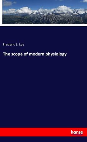 Lee |  The scope of modern physiology | Buch |  Sack Fachmedien