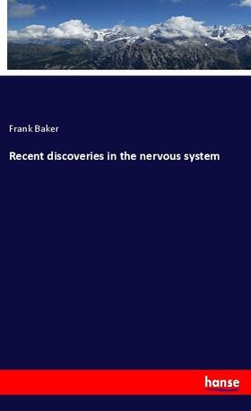 Baker |  Recent discoveries in the nervous system | Buch |  Sack Fachmedien