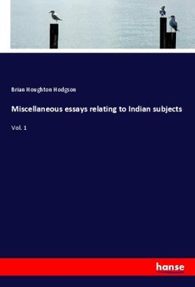 Hodgson |  Miscellaneous essays relating to Indian subjects | Buch |  Sack Fachmedien