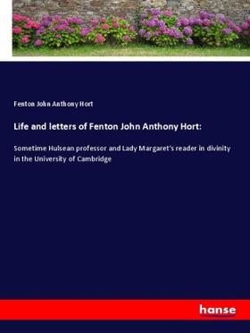 Hort |  Life and letters of Fenton John Anthony Hort: | Buch |  Sack Fachmedien