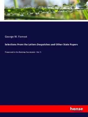 Forrest |  Selections From the Letters Despatches and Other State Papers | Buch |  Sack Fachmedien