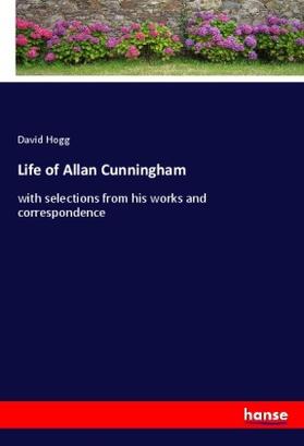 Hogg |  Life of Allan Cunningham | Buch |  Sack Fachmedien