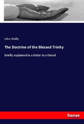 Wallis |  The Doctrine of the Blessed Trinity | Buch |  Sack Fachmedien