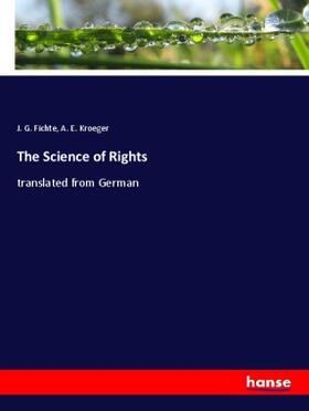 Fichte / Kroeger |  The Science of Rights | Buch |  Sack Fachmedien