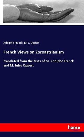 Franck / Oppert |  French Views on Zoroastrianism | Buch |  Sack Fachmedien