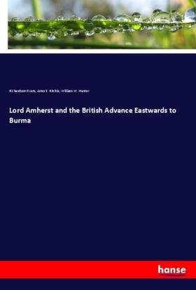 Evans / Ritchie / Hunter |  Lord Amherst and the British Advance Eastwards to Burma | Buch |  Sack Fachmedien