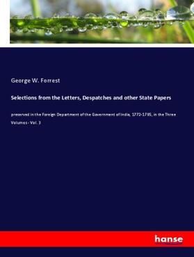 Forrest |  Selections from the Letters, Despatches and other State Papers | Buch |  Sack Fachmedien