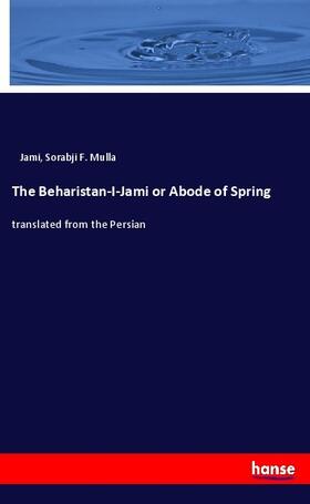 Mulla |  The Beharistan-I-Jami or Abode of Spring | Buch |  Sack Fachmedien