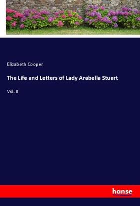 Cooper |  The Life and Letters of Lady Arabella Stuart | Buch |  Sack Fachmedien