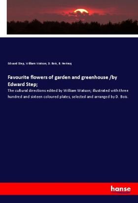 Step / Watson / Bois |  Favourite flowers of garden and greenhouse /by Edward Step; | Buch |  Sack Fachmedien