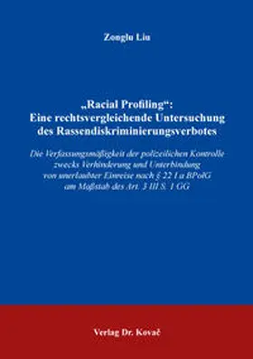 Liu |  „Racial Profiling“: Eine rechtsvergleichende Untersuchung des Rassendiskriminierungsverbotes | Buch |  Sack Fachmedien