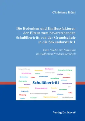 Hössl |  Die Bedenken und Einflussfaktoren der Eltern zum bevorstehenden Schulübertritt von der Grundschule in die Sekundarstufe 1 | Buch |  Sack Fachmedien