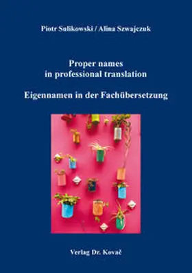 Sulikowski / Szwajczuk |  Proper names in professional translation / Eigennamen in der Fachübersetzung | Buch |  Sack Fachmedien