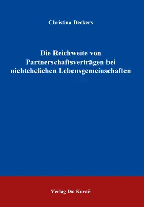 Deckers |  Die Reichweite von Partnerschaftsverträgen bei nichtehelichen Lebensgemeinschaften | Buch |  Sack Fachmedien