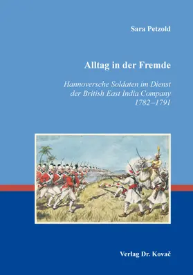Petzold |  Alltag in der Fremde – Hannoversche Soldaten im Dienst der British East India Company 1782–1791 | Buch |  Sack Fachmedien