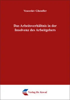 Ghendler |  Das Arbeitsverhältnis in der Insolvenz des Arbeitgebers | Buch |  Sack Fachmedien