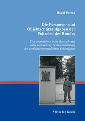 Parma |  Die Personen- und Objektschutzaufgaben der Polizeien des Bundes | Buch |  Sack Fachmedien