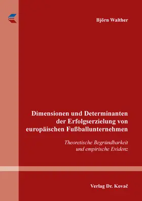 Walther |  Dimensionen und Determinanten der Erfolgserzielung von europäischen Fußballunternehmen | Buch |  Sack Fachmedien