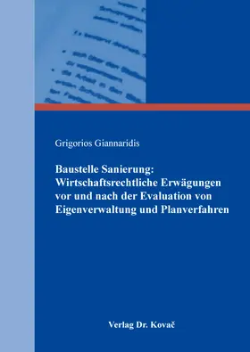 Giannaridis |  Baustelle Sanierung: Wirtschaftsrechtliche Erwägungen vor und nach der Evaluation von Eigenverwaltung und Planverfahren | Buch |  Sack Fachmedien