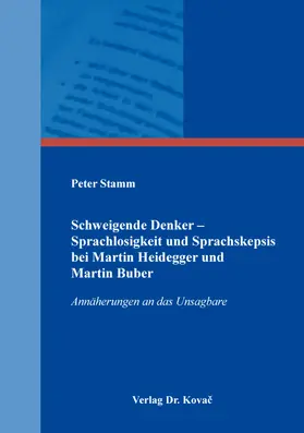 Stamm |  Schweigende Denker – Sprachlosigkeit und Sprachskepsis bei Martin Heidegger und Martin Buber | Buch |  Sack Fachmedien
