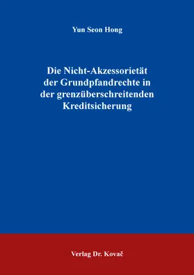 Hong |  Die Nicht-Akzessorietät der Grundpfandrechte in der grenzüberschreitenden Kreditsicherung | Buch |  Sack Fachmedien