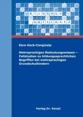 Hack-Cengizalp |  Mehrsprachiges Bedeutungswissen – Fallstudien zu bildungssprachlichen Begriffen bei mehrsprachigen Grundschulkindern | Buch |  Sack Fachmedien