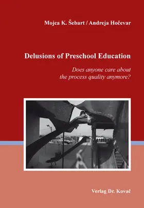 K. Šebart / Hocevar / Hocevar |  Delusions of preschool education | Buch |  Sack Fachmedien