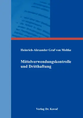 Graf von Moltke / Moltke |  Mittelverwendungskontrolle und Dritthaftung | Buch |  Sack Fachmedien