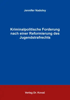 Nadolny |  Kriminalpolitische Forderung nach einer Reformierung des Jugendstrafrechts | Buch |  Sack Fachmedien