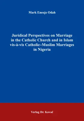 Odah |  Juridical Perspectives on Marriage in the Catholic Church and in Islam vis-à-vis Catholic–Muslim Marriages in Nigeria | Buch |  Sack Fachmedien