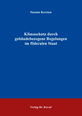 Kerstan |  Klimaschutz durch gebäudebezogene Regelungen im föderalen Staat | Buch |  Sack Fachmedien