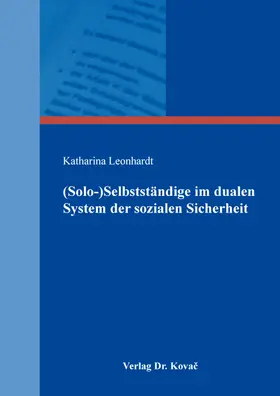 Leonhardt |  (Solo-)Selbstständige im dualen System der sozialen Sicherheit | Buch |  Sack Fachmedien