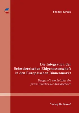 Krück |  Die Integration der Schweizerischen Eidgenossenschaft in den Europäischen Binnenmarkt | Buch |  Sack Fachmedien