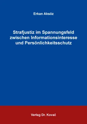 Aksöz |  Strafjustiz im Spannungsfeld zwischen Informationsinteresse und Persönlichkeitsschutz | Buch |  Sack Fachmedien