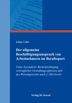 Cahn |  Der allgemeine Beschäftigungsanspruch von Arbeitnehmern im Berufssport | Buch |  Sack Fachmedien