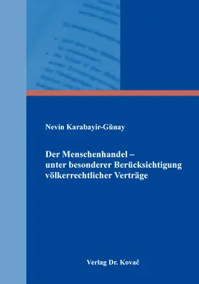 Karabayir-Günay |  Der Menschenhandel – unter besonderer Berücksichtigung völkerrechtlicher Verträge | Buch |  Sack Fachmedien