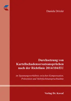 Drixler |  Durchsetzung von Kartellschadensersatzansprüchen nach der Richtlinie 2014/104/EU | Buch |  Sack Fachmedien