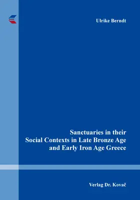 Berndt |  Sanctuaries in their Social Contexts in Late Bronze Age and Early Iron Age Greece | Buch |  Sack Fachmedien