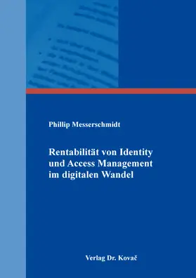 Messerschmidt |  Rentabilität von Identity und Access Management im digitalen Wandel | Buch |  Sack Fachmedien