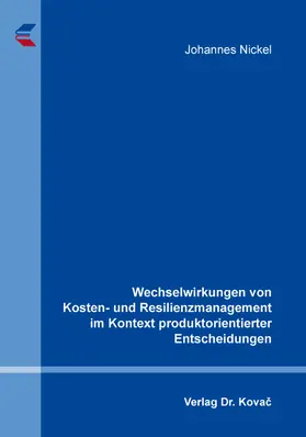 Nickel |  Wechselwirkungen von Kosten- und Resilienzmanagement im Kontext produktorientierter Entscheidungen | Buch |  Sack Fachmedien