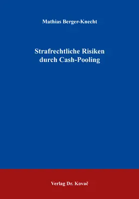 Berger-Knecht |  Strafrechtliche Risiken durch Cash-Pooling | Buch |  Sack Fachmedien