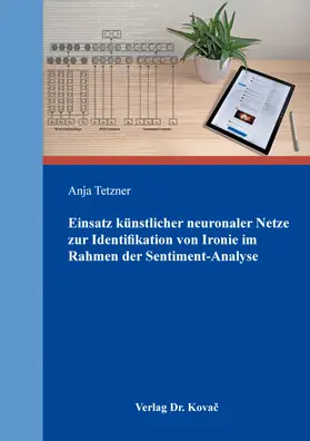 Tetzner |  Einsatz künstlicher neuronaler Netze zur Identifikation von Ironie im Rahmen der Sentiment-Analyse | Buch |  Sack Fachmedien